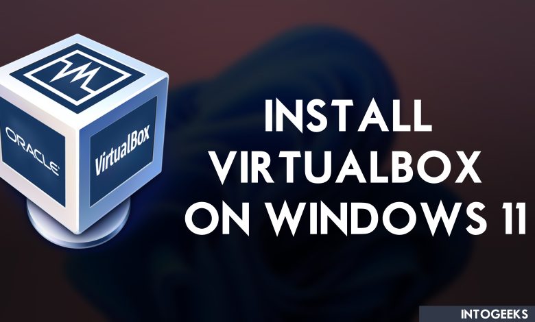 How to Install VirtualBox on Windows 11 PC (New Guide)