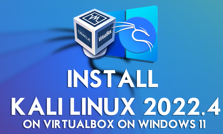 How to Install Kali Linux on VirtualBox on Windows 11 (New Guide)