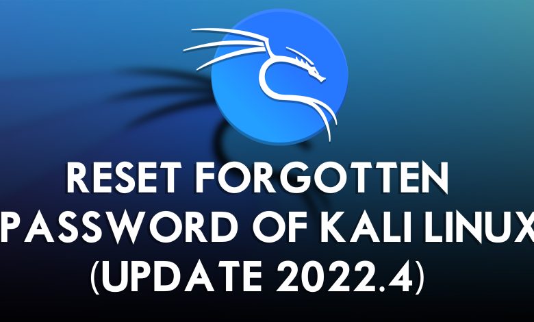 How to Reset Forgotten Password of Kali Linux (Update 2022.4)