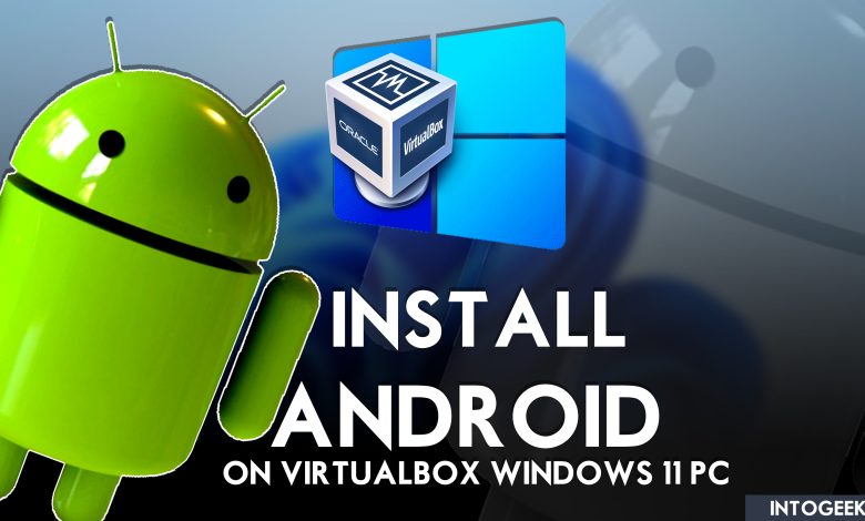 How to Install Android on VirtualBox on Windows PC?