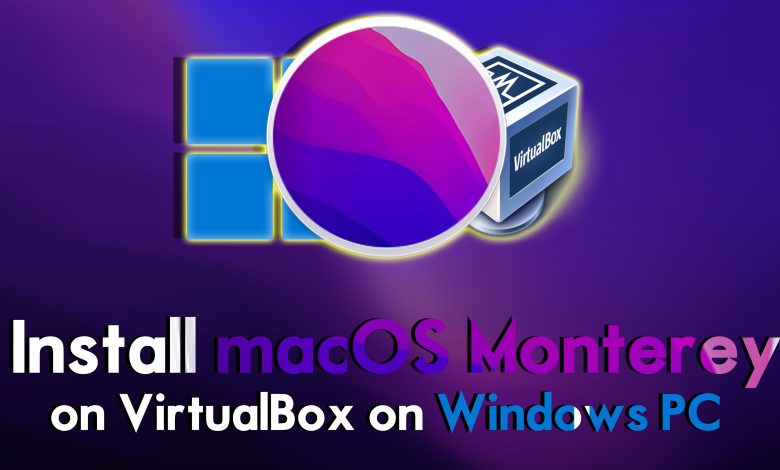 How to Install macOS Monterey Final on VirtualBox on Windows PC?