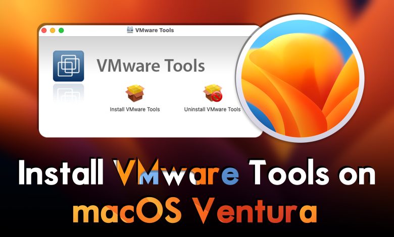 How to Install VMware Tools on macOS Ventura?