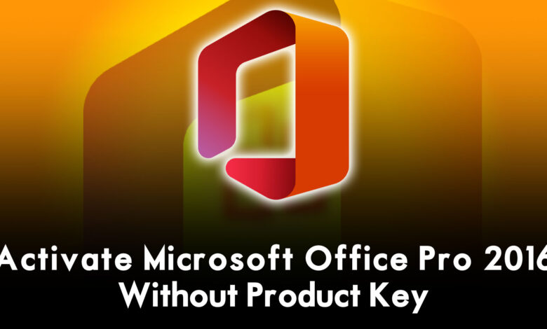 How to Activate Microsoft Office Pro 2016 Without Product Key?