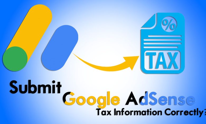 How to Submit Google AdSense Tax Information Correctly?