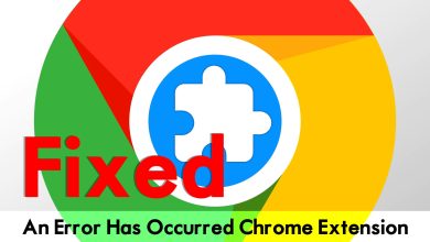 Fixed: An Error Has Occurred Chrome Extension
