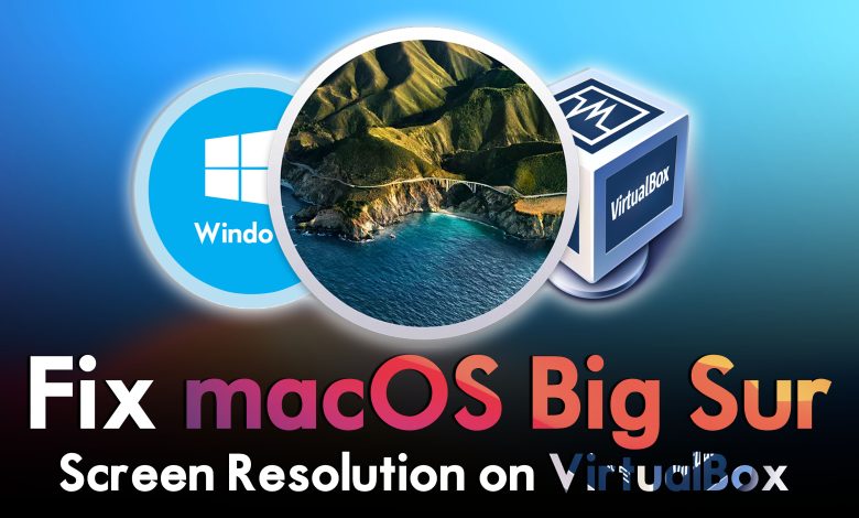 Fix macOS Big Sur screen Resolution on VirtualBox on Windows