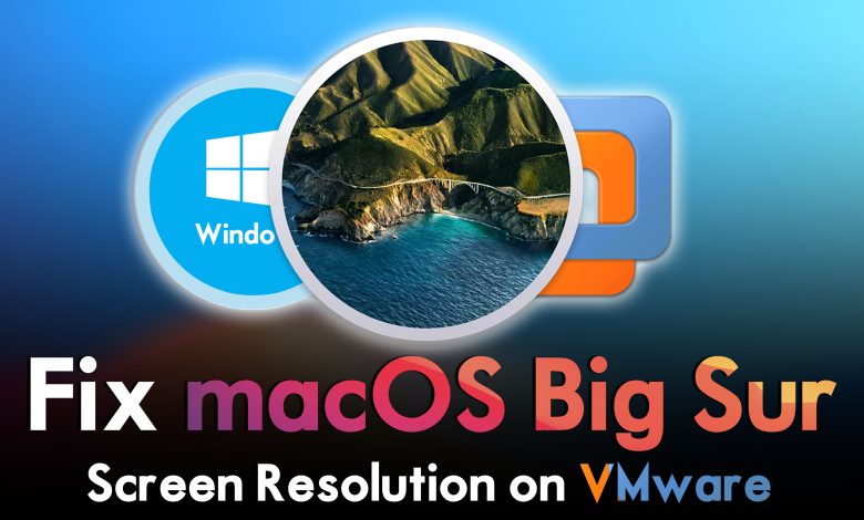 Fix macOS Big Sur Screen Resolution on VMware on Windows PC
