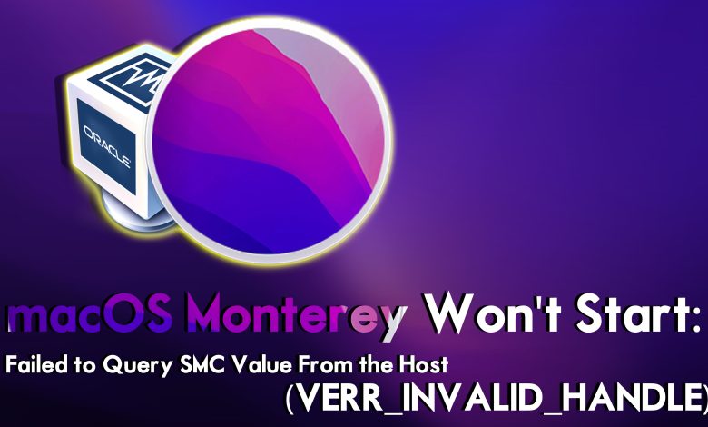macOS Monterey Won't Start: Failed to Query SMC Value From the Host (VERR_INVALID_HANDLE)