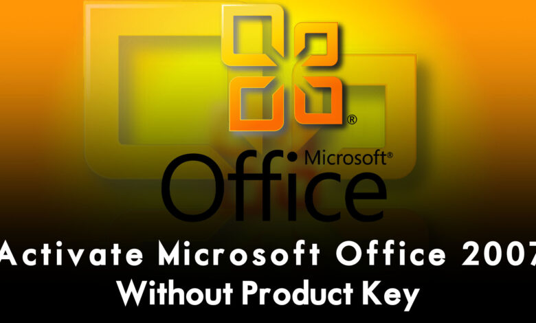 How to Activate Microsoft Office 2007 Without Product Key?