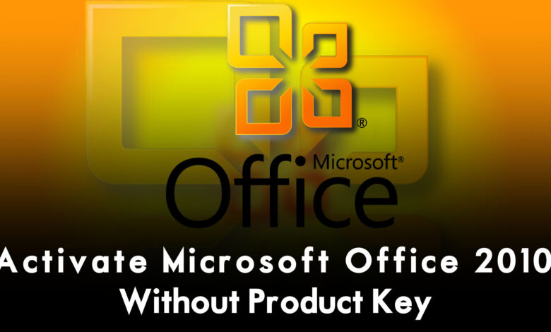 How to Activate Microsoft Office 2010 Without Product Key?