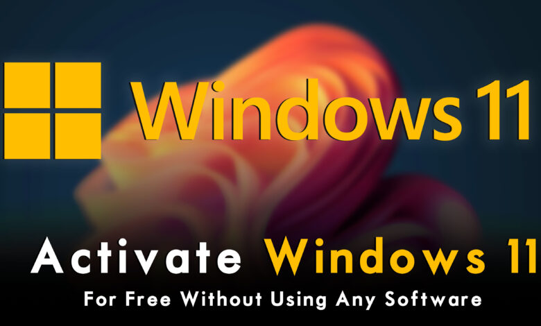 How to Activate Windows 11 For Free Without Using Any Software?
