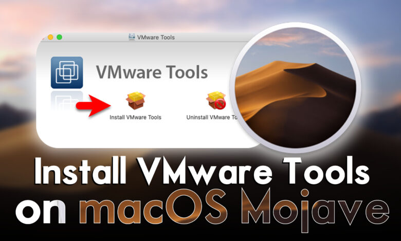 How to Install VMware Tools on macOS Mojave?