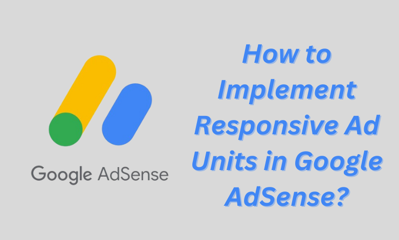 How to Implement Responsive Ad Units in Google AdSense