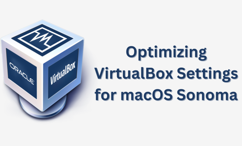 Optimizing VirtualBox Settings for macOS Sonoma