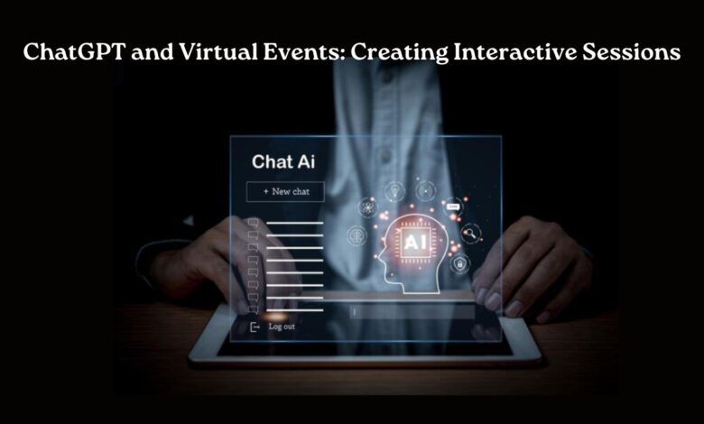 ChatGPT and Virtual Events Creating Interactive Sessions