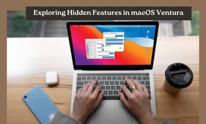 Exploring Hidden Features in macOS Ventura