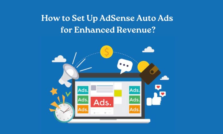 How to Set Up AdSense Auto Ads for Enhanced Revenue