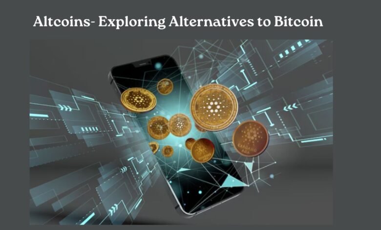 Altcoins- Exploring Alternatives to Bitcoin