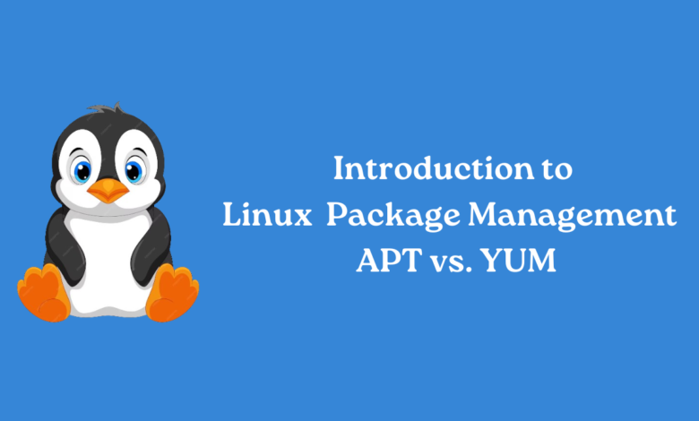 Introduction to Linux Package Management APT vs. YUM