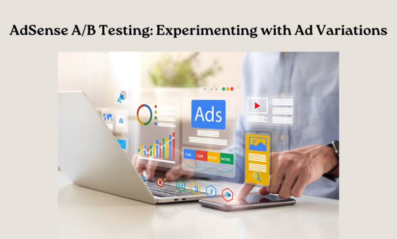 AdSense AB Testing Experimenting with Ad Variations