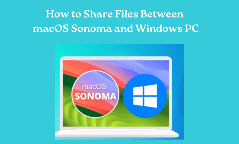 How to Share Files Between macOS Sonoma and Windows PC