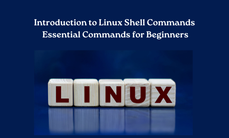 Introduction to Linux Shell Commands Essential Commands for Beginners